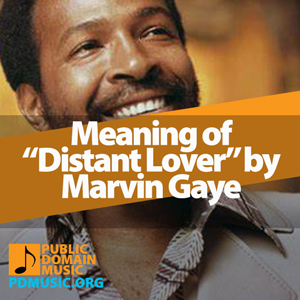 distant-lover-by-marvin-gaye-meaning