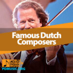 21 Greatest Dutch Composers of All Time (Must Hear) - Public Domain Music